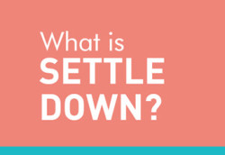 What is SETTLE DOWN?